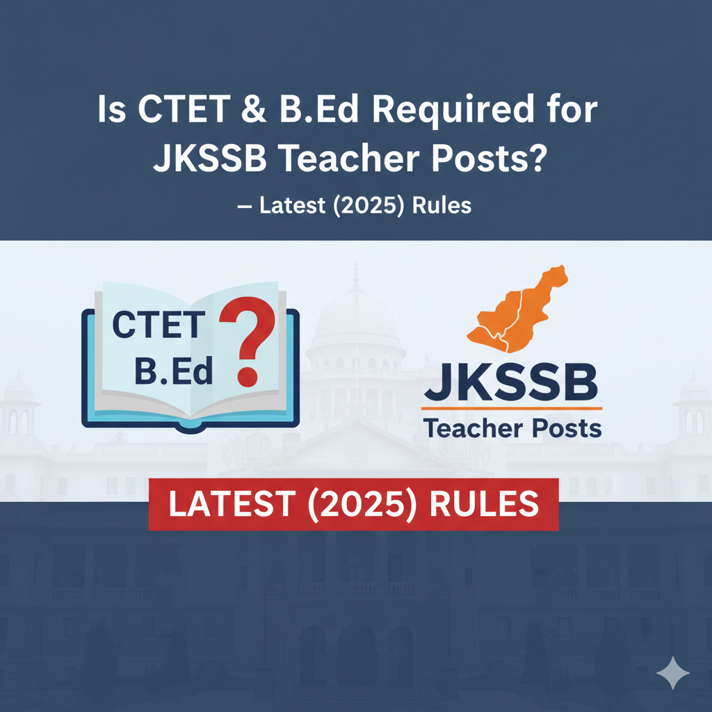 JKSSB Teacher Eligibility: Is CTET Or B. Ed. Required